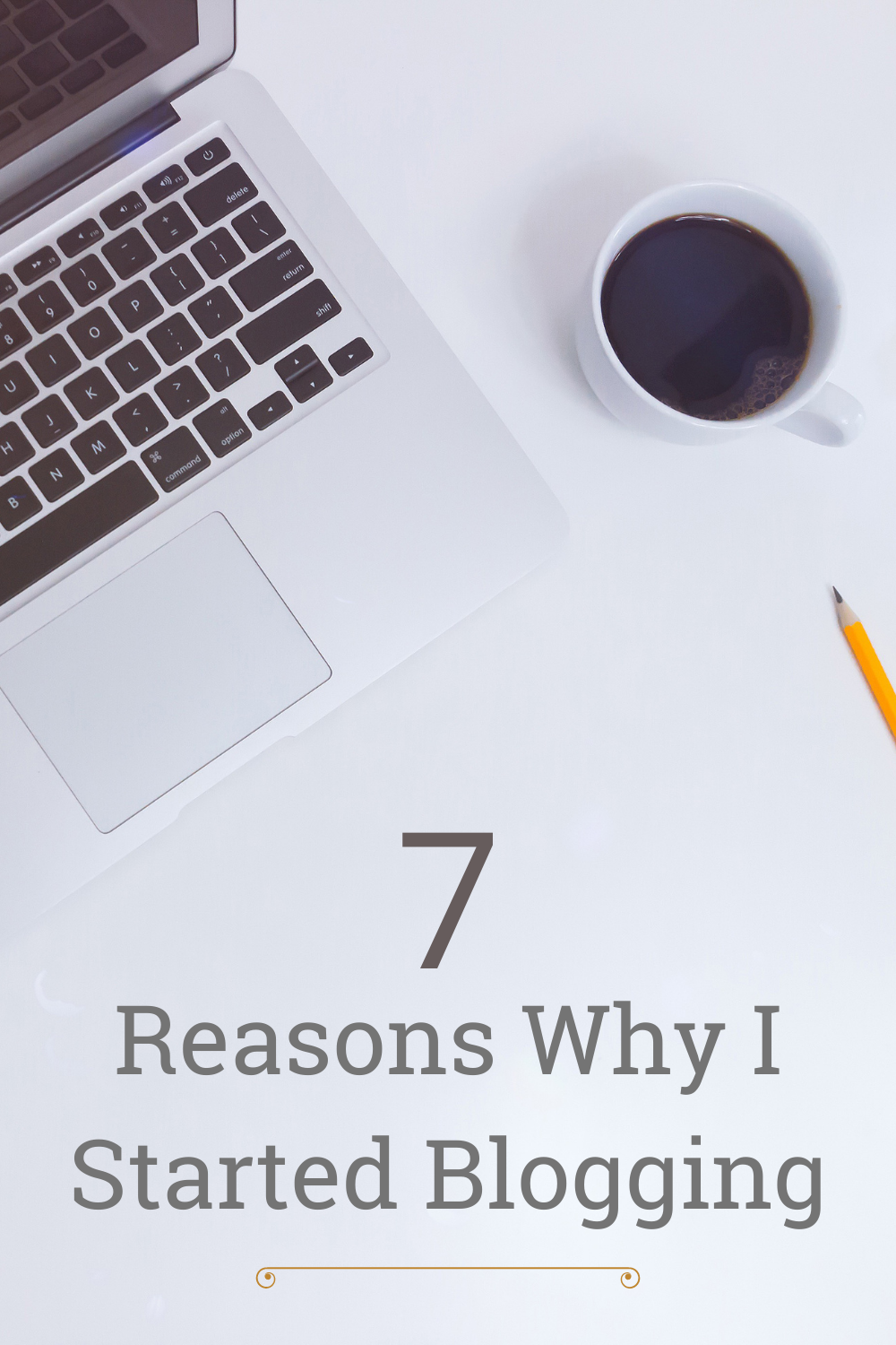 7 Reasons why I started blogging