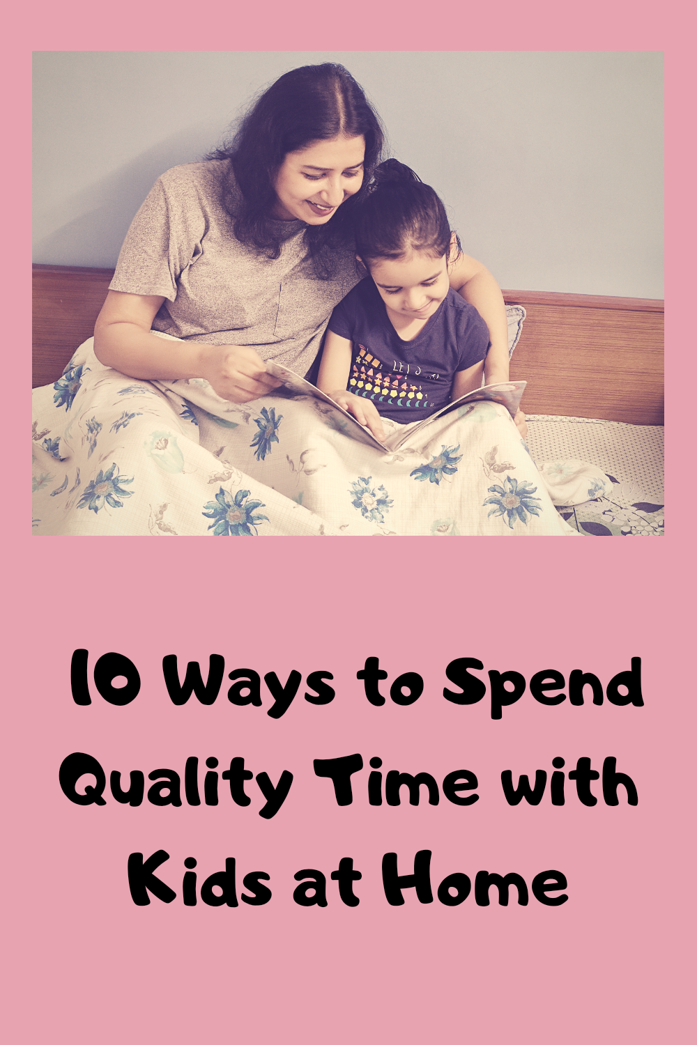Ways to spend quality time with kids at home