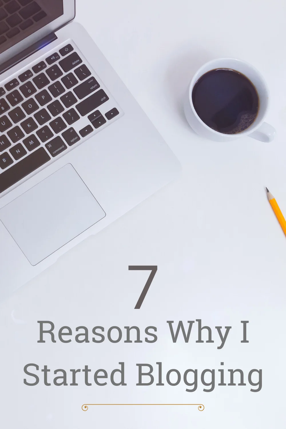 7 Reasons why I started blogging